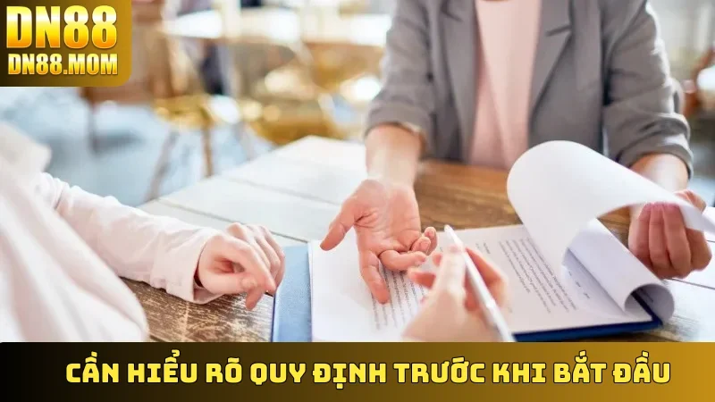 Cần hiểu rõ quy định trước khi bắt đầu